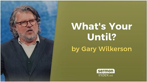 What's Your Until? by Gary Wilkerson