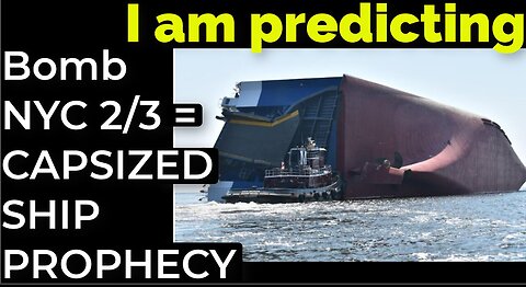 I am predicting Bomb in NYC on Feb 3 = CAPSIZED SHIP PROPHECY