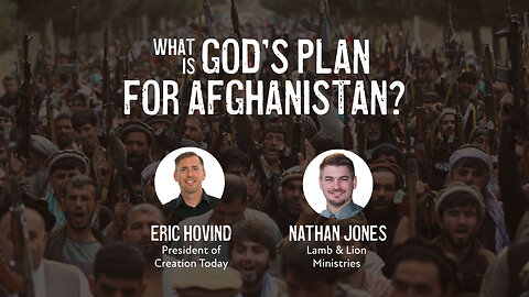 What Is God’s Plan for Afghanistan? | Eric Hovind & Nathan Jones | Creation Today Show #231
