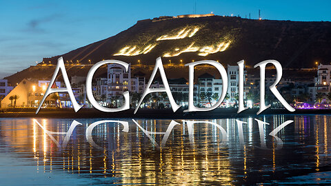 Agadir: The jewel of the Atlantic ocean
