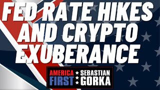 Fed Rate Hikes and Crypto Exuberance. Trish Regan with Sebastian Gorka on AMERICA First