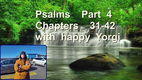 Psalms Part 4 Chapters 31-42 with happy Yorgi