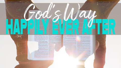 God's Way (Happily Ever After pt 3)