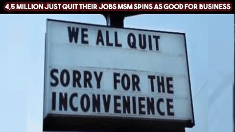 4,5 Million Just Quit Their Jobs MSM Spins as Good For Business