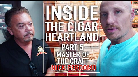Inside The Cigar Heartland: Master Of The Craft Nick Perdomo