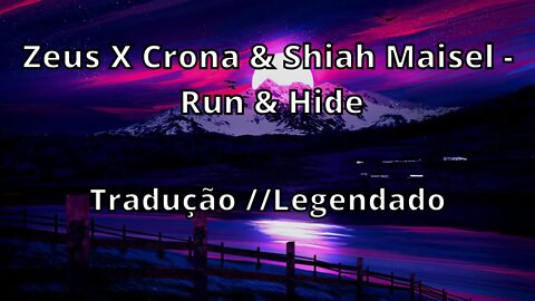 Zeus X Crona & Shiah Maisel - Run & Hide ( Tradução // Legendado )