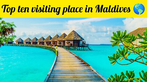 Top ten visiting places in Maldives