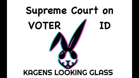 SCOTUS SUPREME COURT LOOKING AT VOTER ID RULING and IS IT DISCRIMINATION?