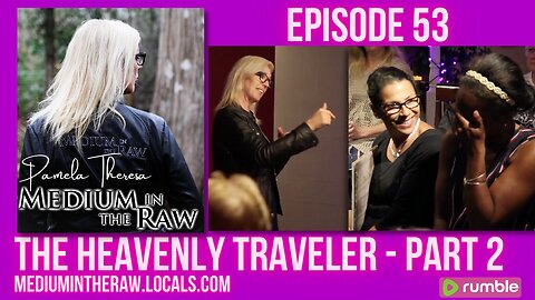 Ep 053 Medium in the Raw: The Heavenly Traveler Part 2