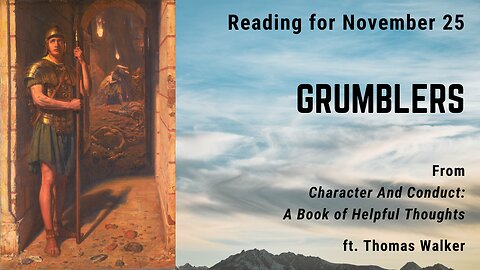 Grumblers: Day 327 reading from "Character And Conduct" - November 25