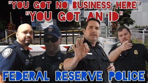 "You Got ID" FEDERAL RESERVE COPS Get SHUTDOWN. "We Are NOT Part Of The GOVERNMENT" TUCK TAIL. Mass