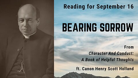 Bearing Sorrow IV: Day 257 reading from "Character And Conduct" - September 16