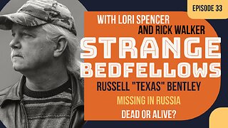Russell "Texas" Bentley: Dead or Alive? (Strange Bedfellows, Ep. 33)