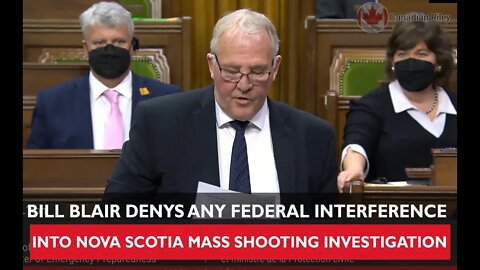 Bill Blair Under Fire: Denys Any Federal Interference into Nova Scotia Mass Shooting Investigation