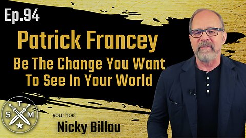 SMP EP94 -- Patrick Francey - Be The Change You Want To See In Your World