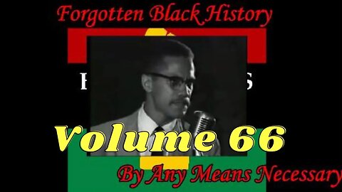 By Any Means Necessary Vol 66 Forgotten Black History #YouTubeBlack #ForgottenBlackHistory