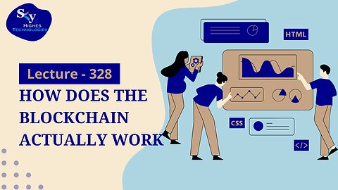 328. How does the Blockchain actually work | Skyhighes | Web Development