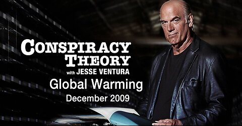 Global Warming -- Conspiracy Theory with Jesse Ventura (December, 2009)
