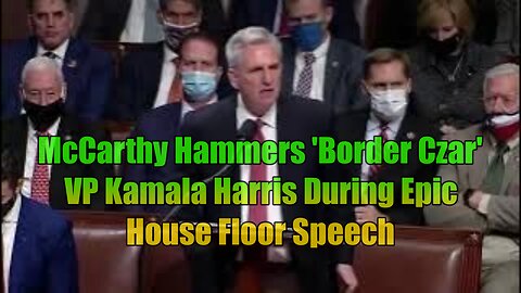 McCarthy Hammers 'Border Czar' VP Kamala Harris During Epic House Floor Speech