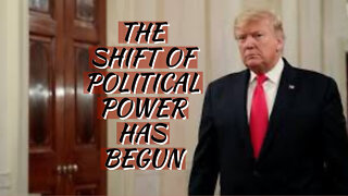 THE SHIFT OF POLITICAL POWER HAS BEGUN