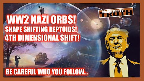 NAZI ORBS! MILAB ABDUCTIONS! CAGED CHILDREN! CONSCIOUSNESS TRANSFER! TIME TRAVEL!