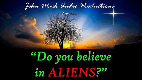 "Do You Believe in Aliens?"