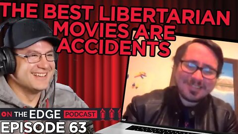 E63: Your Favorite Movie Probably Leans Libertarian - On The Edge Podcast