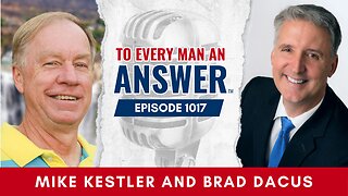 Episode 1017 - Pastor Mike Kestler and Brad Dacus on To Every Man An Answer