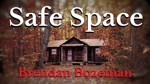 Safe Space, by Brendan Bozeman