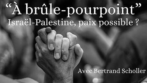 Israël Palestine, paix possible ? Avec Bertrand Scholler