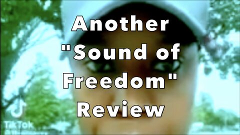 Another "SOUND OF FREEDOM" Review
