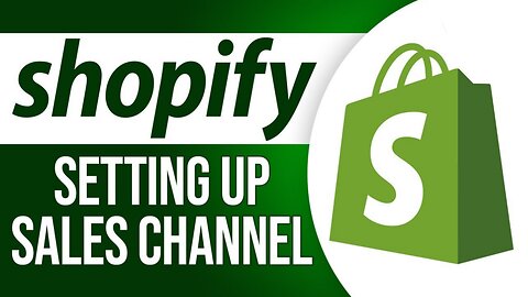 Shopify Setup - How to Build a Sales Channel in Shopify - Shopify Tutorial