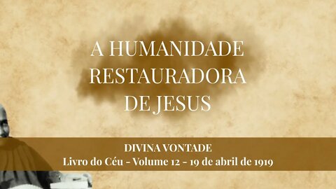 DIVINA VONTADE - A HUMANIDADE RESTAURADORA DE JESUS