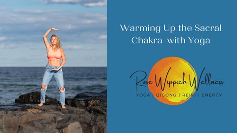 Warming Up the Sacral Chakra with Yoga