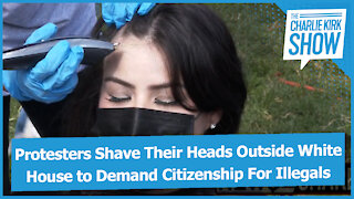 Protesters Shave Their Heads Outside White House to Demand Citizenship For Illegals