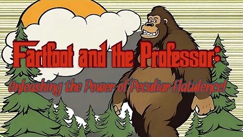 Fartfoot and the Professor: Unleashing the Power of Peculiar Flatulence!