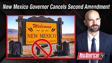 The New American TV | New Mexico Governor Cancels Second Amendment Using “Public Health” Excuse