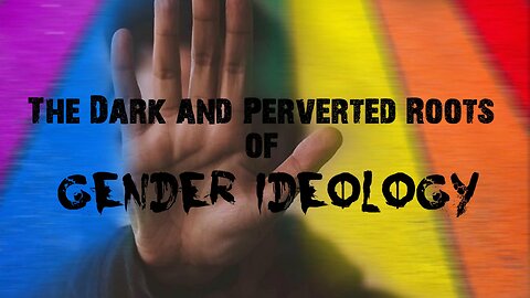 The Dark And Perverted Roots Of Gender Ideology 😈