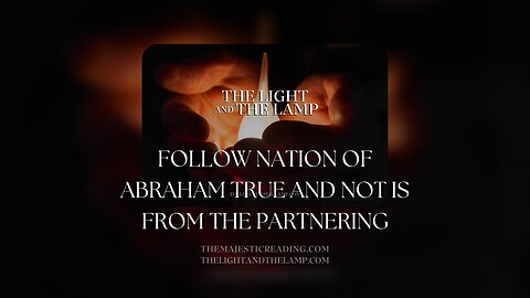Follow Nation of Abraham True, and not is from the partnering