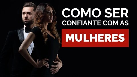 Como Ser Confiante? [Guia COMPLETO Para Ter Uma Confiança Inabalável]