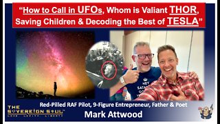 Earth Angel & Dragon Rider Mark Attwood on Calling in UFOs, Valiant Thor & Decoding Nikola Tesla.