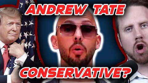 Is Andrew Tate Conservative!?