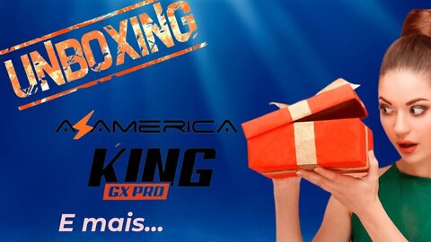A z América King GX Pró Unboxing