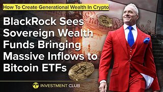 BlackRock Sees Sovereign Wealth Funds Bringing Massive Inflows to Bitcoin ETFs