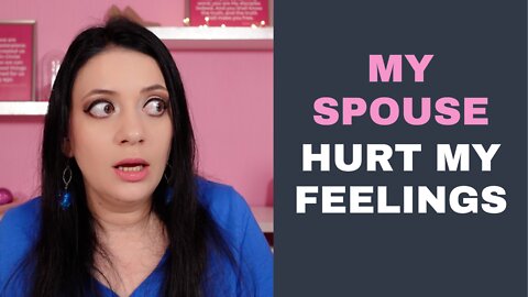 When Your Spouse Hurts Your Feelings, Do This!