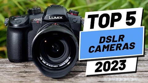 Top 5 BEST DSLR Cameras of [2023]