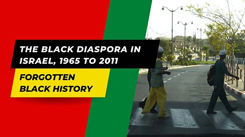 THE BLACK DIASPORA IN ISRAEL, 1965 TO 2011