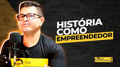 HISTÓRIA DE SUPERAÇÃO COMO EMPREENDEDOR | ChefeCast o podcast do CHEFE EMPREENDEDOR