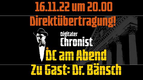 16.11.22 um 20.00 Direktübertragung! DC am Abend - Zu Gast: Dr. Bänsch