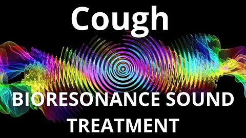 Cough _ Bioresonance Sound Therapy _ Sounds of Nature